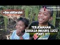 TERJEMAHAN BAHASA INGGRIS LUCU PART 3||BOCAH KORSLET