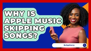 Why Is Apple Music Skipping Songs? - Be App Savvy