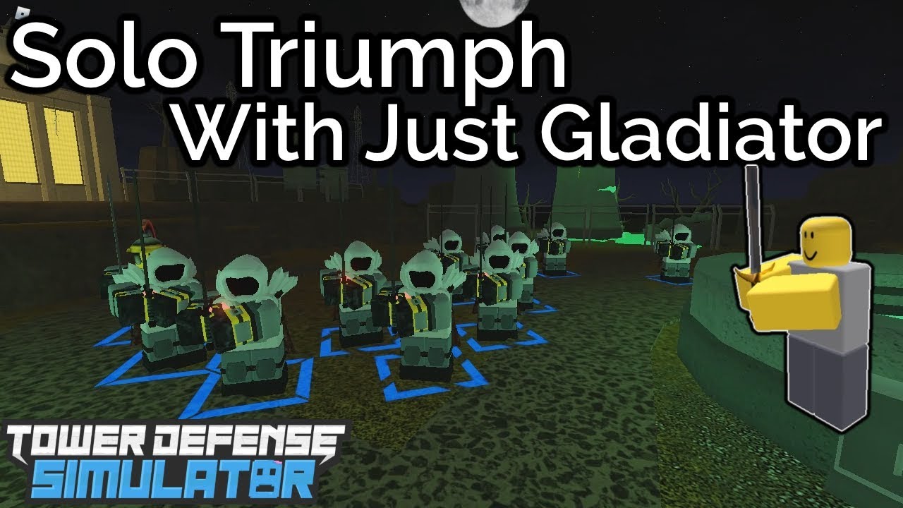 Solo Triumph With Only Gladiator Tower Defense Simulator Youtube - roblox tower defense simulator how to get gladiator 2020