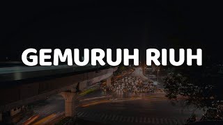 Gemuruh Riuh lirik  Mighfar Suganda