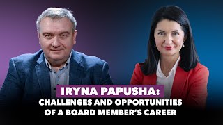 Iryna Papusha: Challenges and Opportunities of a Board Member’s Career | Sergiy Bulavin