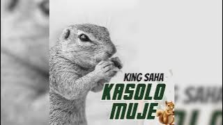 KASOLO MUJE - KING SAHA