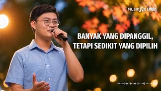 Lagu Rohani | Banyak yang Dipanggil, tetapi Sedikit yang Dipilih