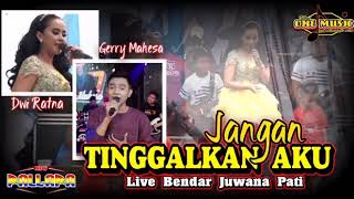 Download Lagu JANGAN TINGGALKAN AKU Gerry Mahesa ft Dwi Ratna NEW PALLAPA BENDAR JUWANA MP3 Download Lagu JANGAN TINGGALKAN AKU Gerry Mahesa ft Dwi Ratna NEW PALLAPA BENDAR JUWANA MP3