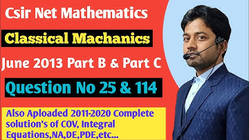 #127 | CSIR NET Mathematics | Classical Machanics | June 2013 | part B and part C | 25 & 114 |