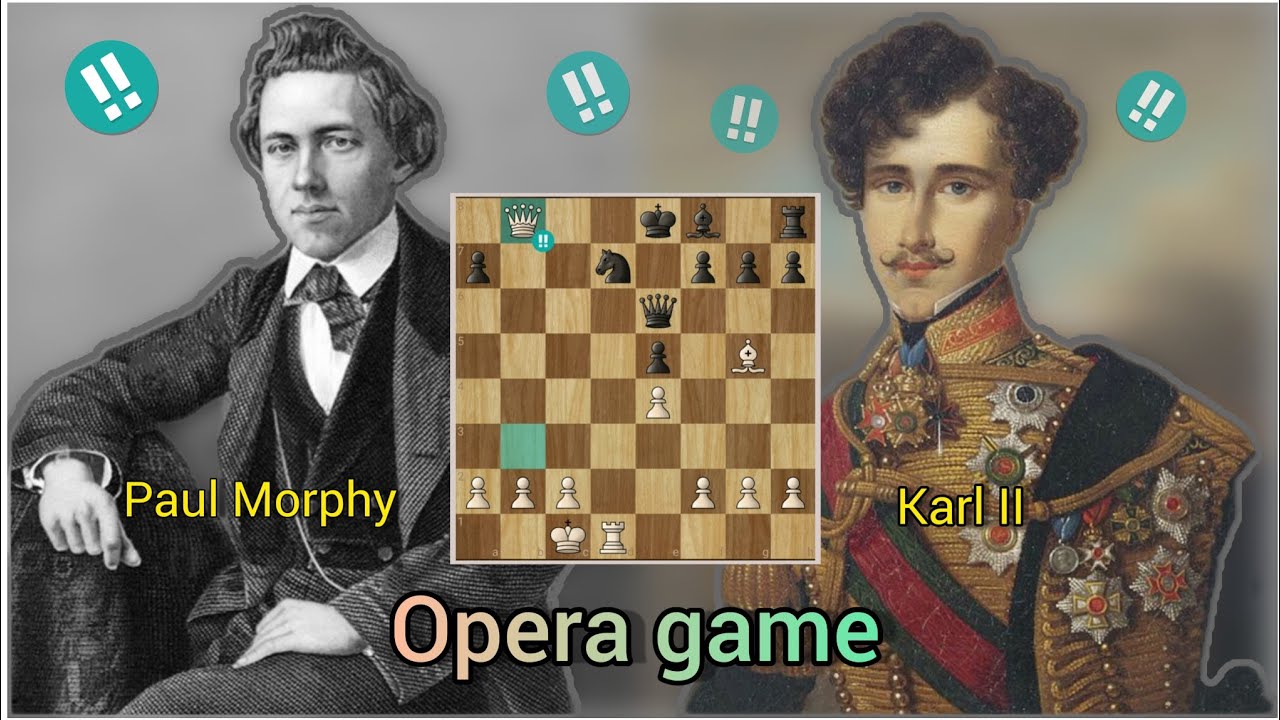 Opera Game (Chess) Paul Morphy VS. Duke Karl II of Brunswick and