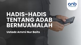 Hadis-Hadis Tentang Adab Beruamalah | Ustadz Ammi Nur Baits