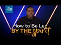 How to Be Led by the Spirit