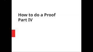 How To Do A Proof - Part Iv