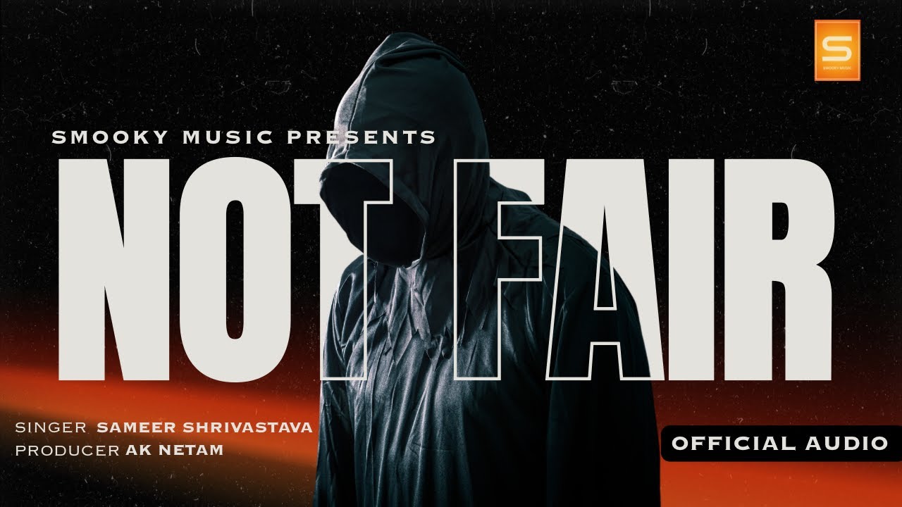NOT FAIR - Sameer Shrivastava (Official Audio) Smooky Music - YouTube