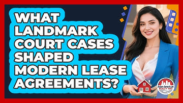What Landmark Court Cases Shaped Modern Lease Agreements? - Asian American Realty Pro