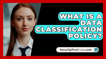 What Is A Data Classification Policy? - SecurityFirstCorp.com