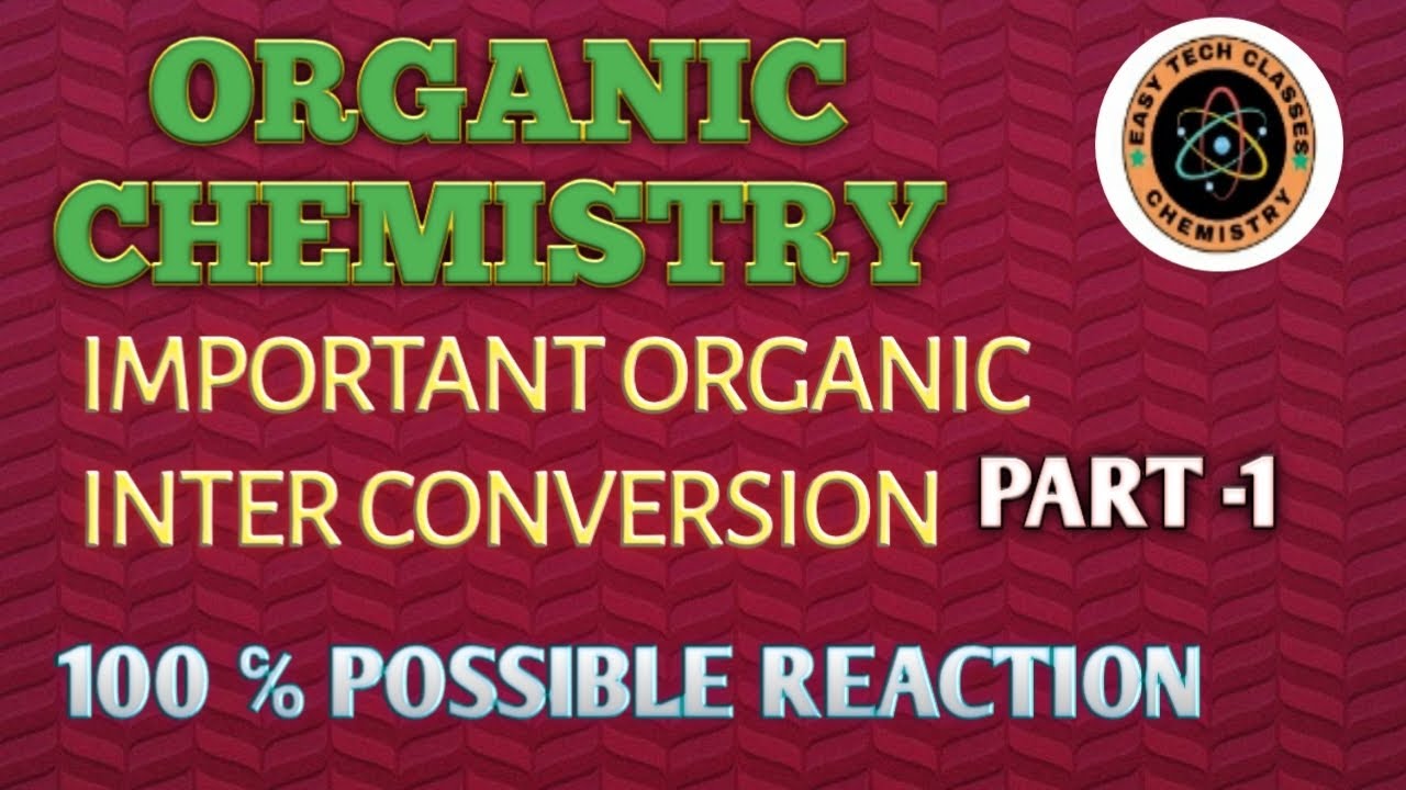 ORGANIC COMPOUNDS KA CONVERSION || Class 12 2023 || CONVERSION TRICKS ...
