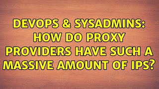 Celebrity DevOps & SysAdmins: How do proxy providers have such a massive amount of IPs? Wealth