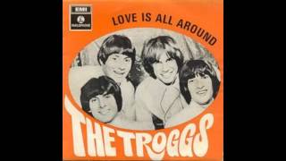 The Troggs - Love is All Around (Billboard No.66 1968) chords