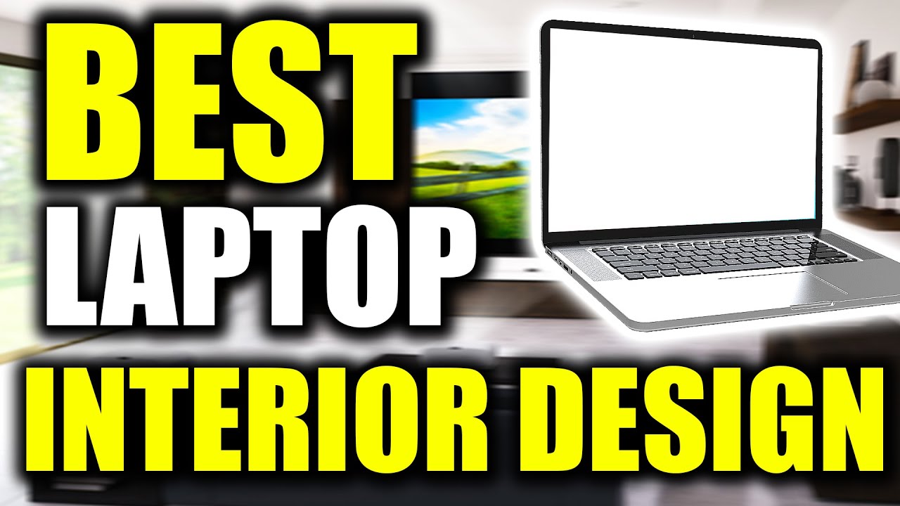 TOP 4 Best Laptop For Interior Design YouTube top-4-best-laptop-for-interior-design-youtube