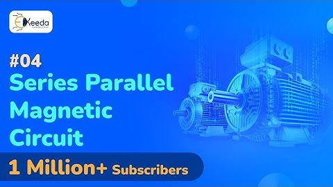 Analysis Of Series Parallel Magnetic Circuit- Basics of Magnetism - Electrical Machines 1
