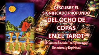 ☪️ SIGNIFICADO DEL 8 DE COPAS EN EL TAROT - DEJA ATRÁS EL PASADO Y ACEPTA EL CAMBIO