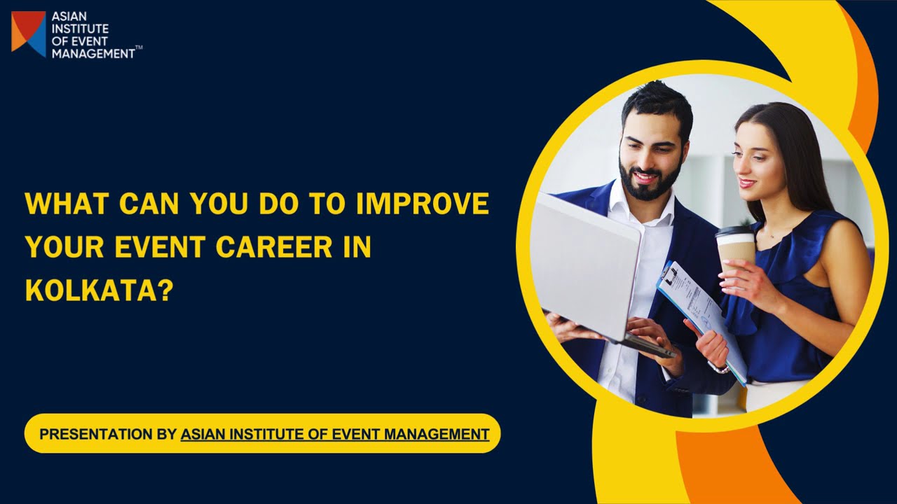What Can You Do To Improve Your Event Career In Kolkata ? | Asian Institute of Event Management