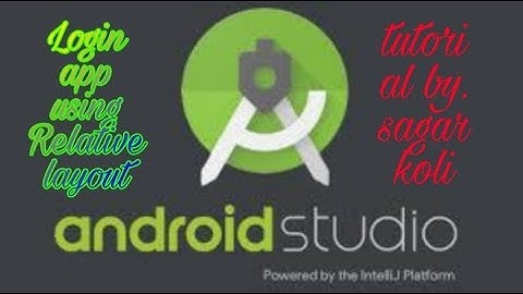 tutorial #2 || Login app using Relative layout || by android studio