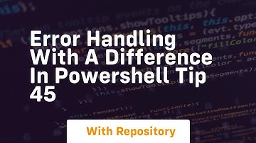 Error handling with a difference in powershell tip 45