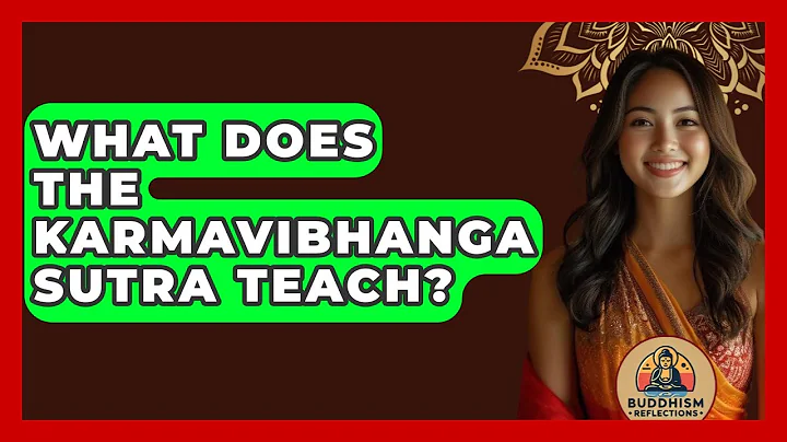 What Does The Karmavibhanga Sutra Teach? - Buddhism Reflections