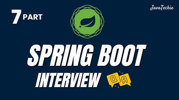 Spring Boot Interview Mastery | Question & Answer Guide for Developers | Part-7 @Javatechie