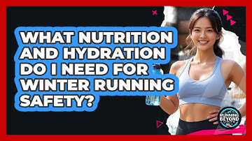 What Nutrition And Hydration Do I Need For Winter Running Safety? - Running Beyond Limits