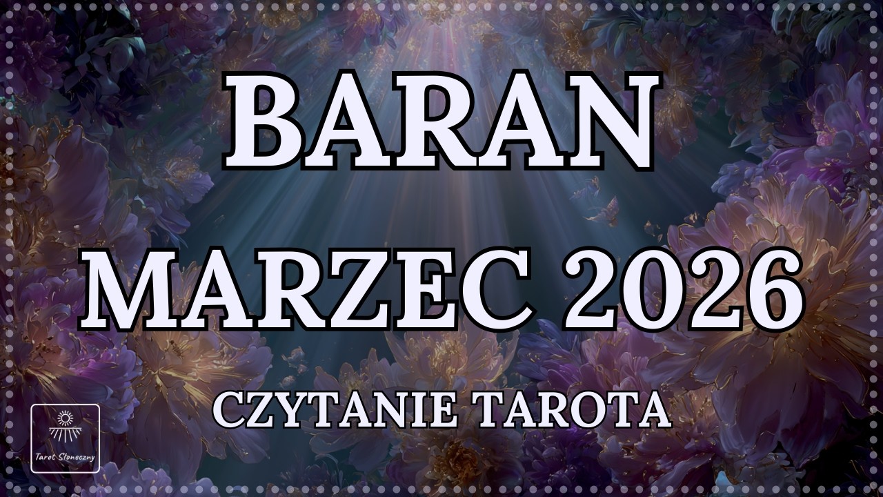 BARAN MARZEC 2026 - Czytanie Tarota - Zadbaj o Przestrzeń