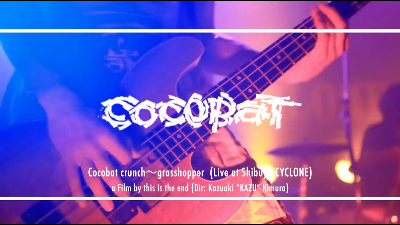 COCOBAT/ cocobat crunch〜grasshopper (2013.12.29 SHIBUYA CYCLONE