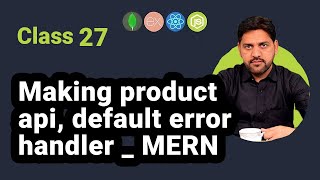 Creating Product API and Default Error Handler in MERN Batch 14 Tutorial