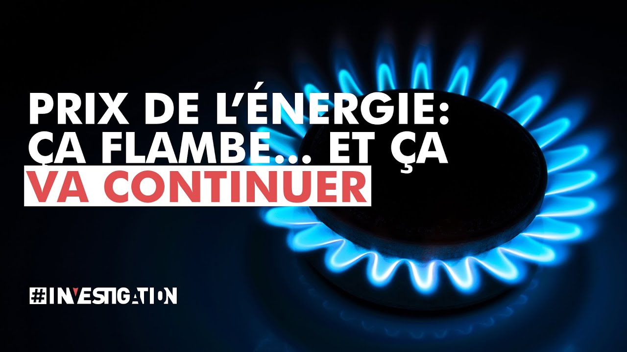 Prix du gaz et de l'électricité: pourquoi ça explose ? | #Investigation
