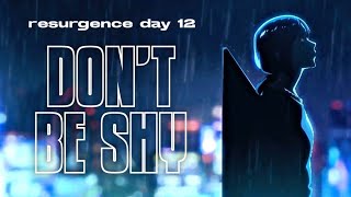 DON'T BE SHY DMV - RESURGENCE DAY 12