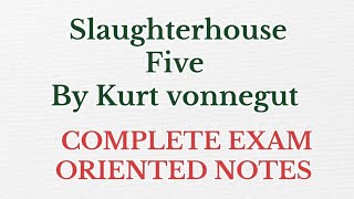 Slaughterhouse-Five By kurt Vonnegut || Complete Exam oriented Notes || PDF