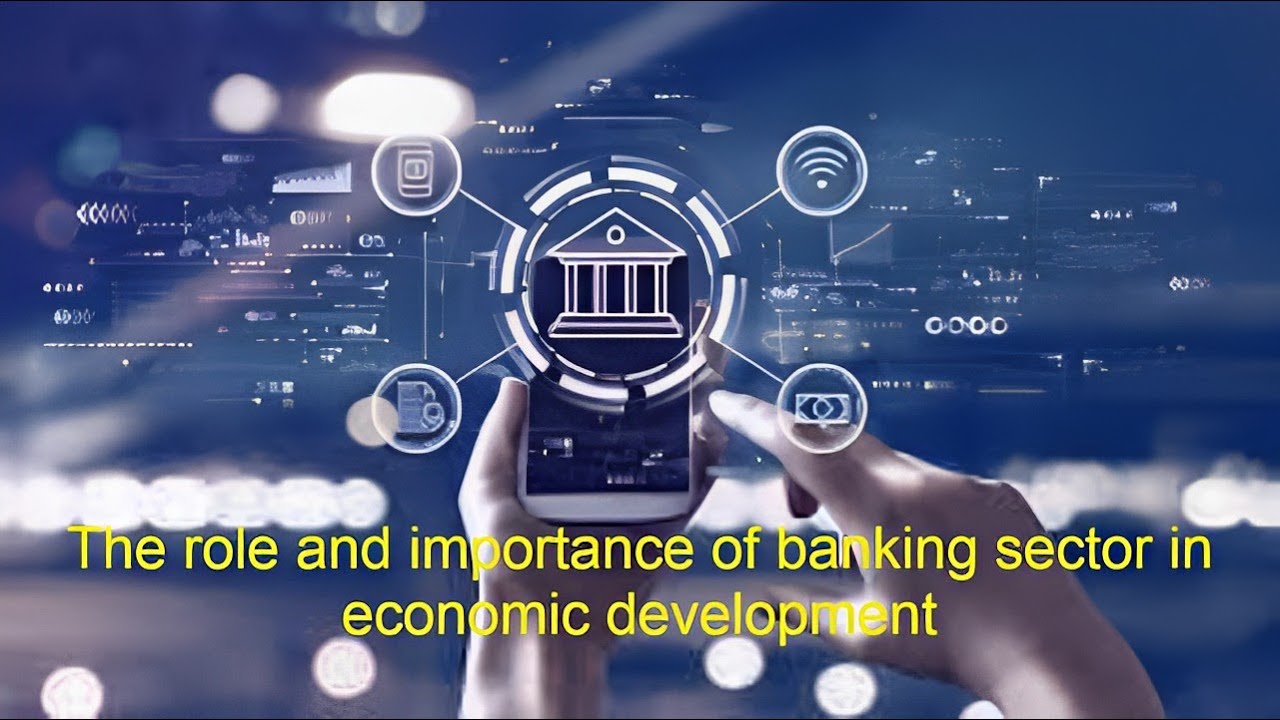 the-role-and-important-of-banking-sector-in-economic-development-youtube