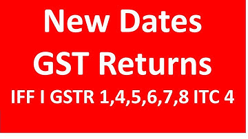 New Dates for GST Return Filing I GSTR 1I IFF I GSTR 4 I GSTR 5, 6 ,7,8 I ITC 4 I CA Satbir Singh