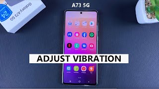 Samsung Galaxy A73 5G: как изменить интенсивность и характер вибрации