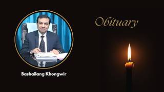 Obituary - Bah Bashailang Khongwir passed away