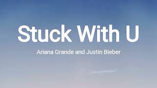 Ariana Grande and Justin Bieber - Stuck With U (lyrics)
