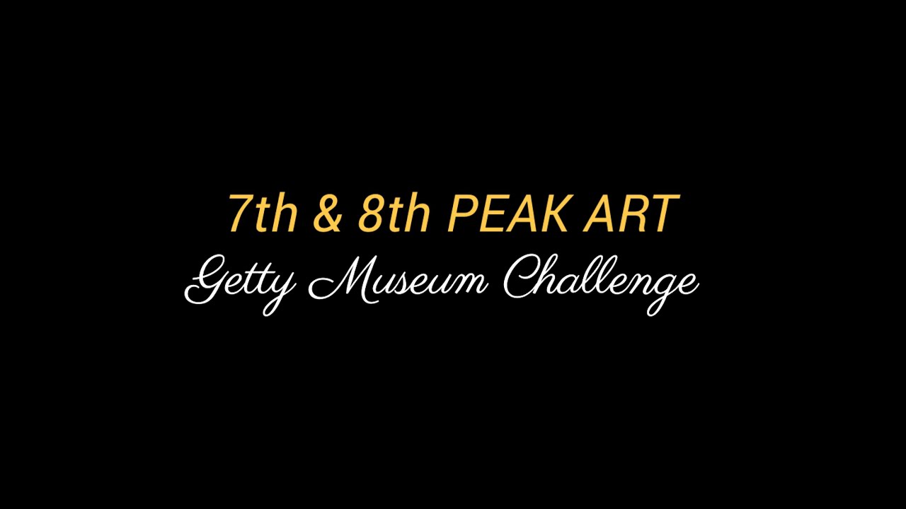 Horace Mann 2020-21 7th and 8th Grade PEAK ART Getty Challenges!