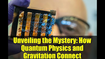 Unveiling the Mystery: How Quantum Physics and Gravitation Connect