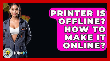 Printer Is Offline? How To Make It Online? - LearnToDIY360.com