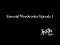 Essential Woodworker Episode 1 Essential Woodworker Episode 1