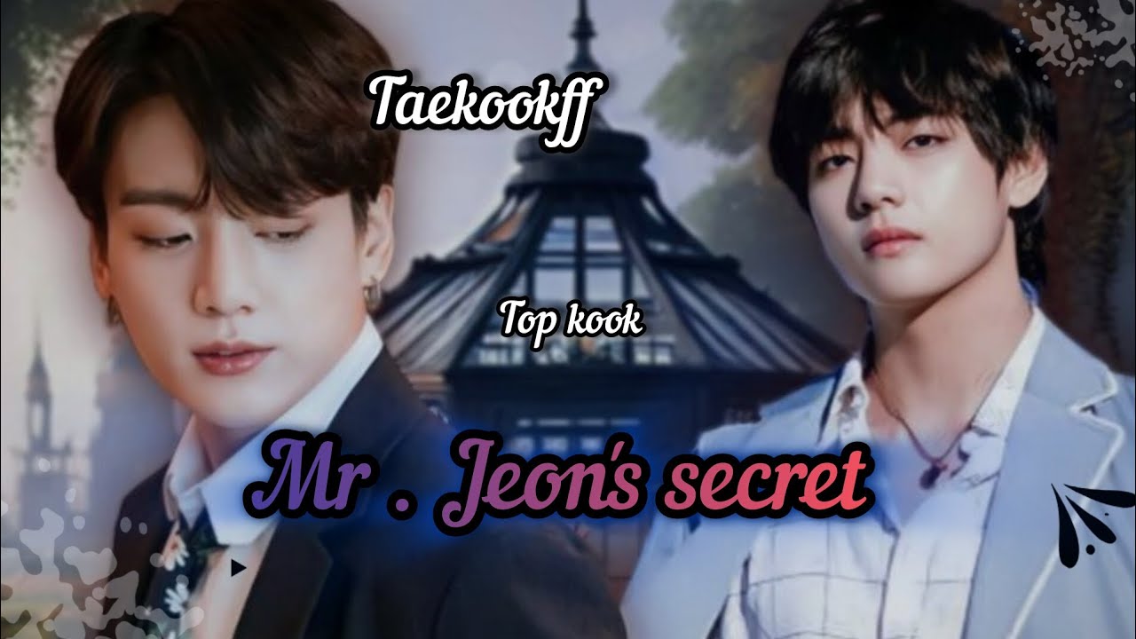 [TaekookFF Oneshot] ||  Mr. Jeon's secret|| Top kook || vkook || #taekook #bts