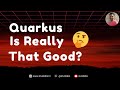 My Unfiltered Thoughts on Quarkus