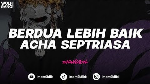 DJ BERDUA LEBIH BAIK - ACHA SEPTRIASA (BOOTLEG) imamsidik SOUND VIRAL FYP TIKTOK 2025?!!