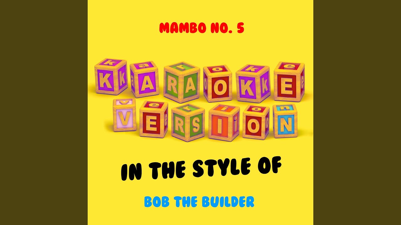 Mambo No 5 In The Style Of Bob The Builder Karaoke Version YouTube