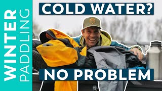 Best Cold Weather Paddling Gear | Winter Paddling Tips