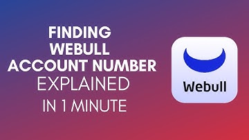 How To Find Webull Account Number? (2024)
