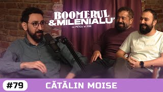 #79 | Cătălin Moise | "Curiozitatea e cuvântul cheie." | Boomerul şi Milenialu' cu Petcu & Zob